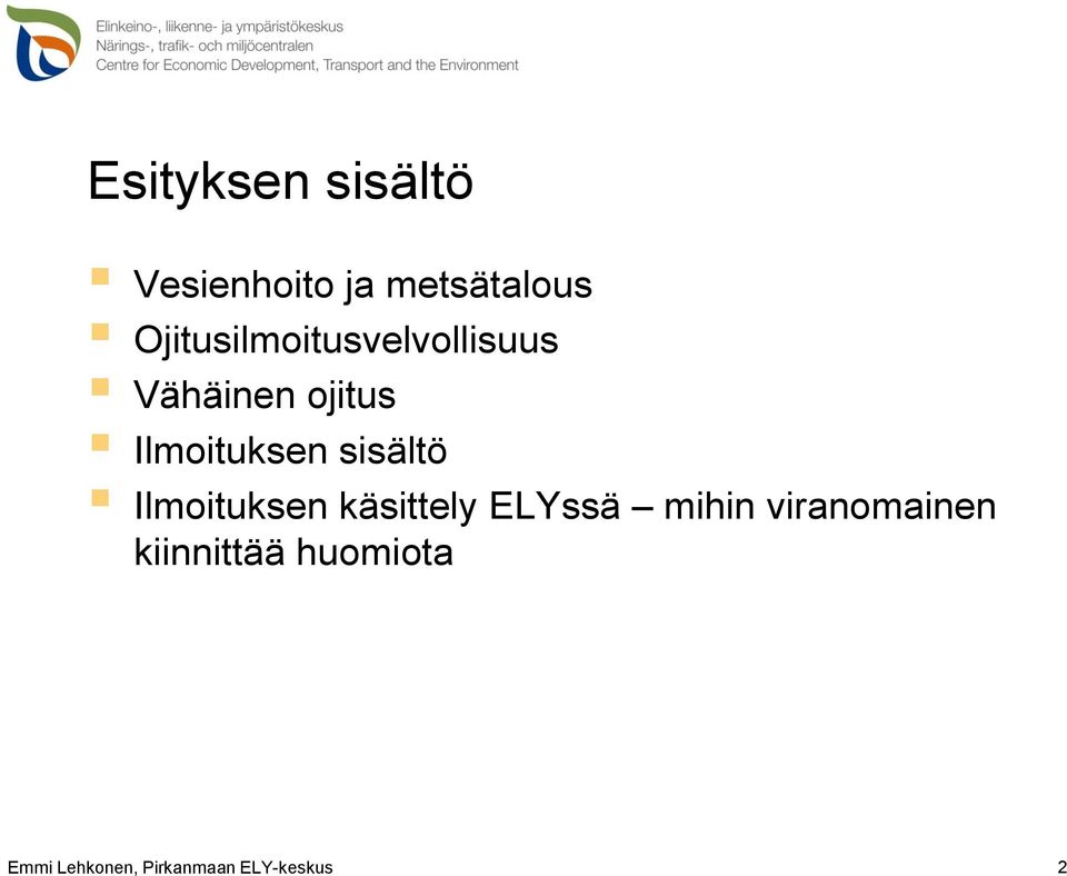 Ilmoituksen sisältö Ilmoituksen käsittely ELYssä