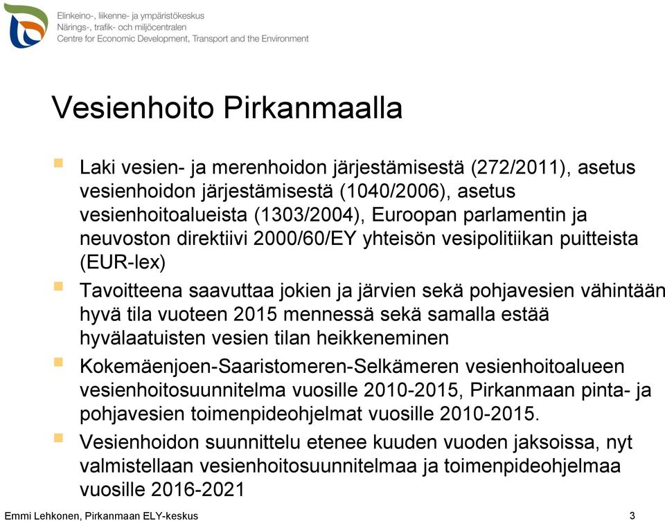 hyvälaatuisten vesien tilan heikkeneminen Kokemäenjoen-Saaristomeren-Selkämeren vesienhoitoalueen vesienhoitosuunnitelma vuosille 2010-2015, Pirkanmaan pinta- ja pohjavesien toimenpideohjelmat