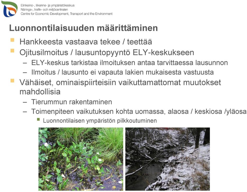 lakien mukaisesta vastuusta Vähäiset, ominaispiirteisiin vaikuttamattomat muutokset mahdollisia Tierummun