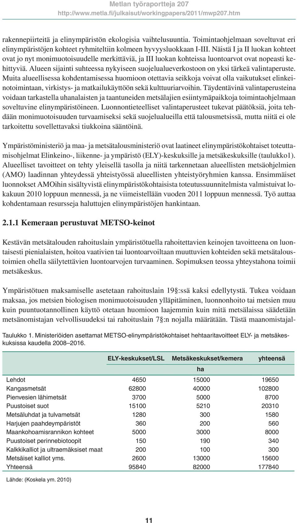 Alueen sijainti suhteessa nykyiseen suojelualueverkostoon on yksi tärkeä valintaperuste.