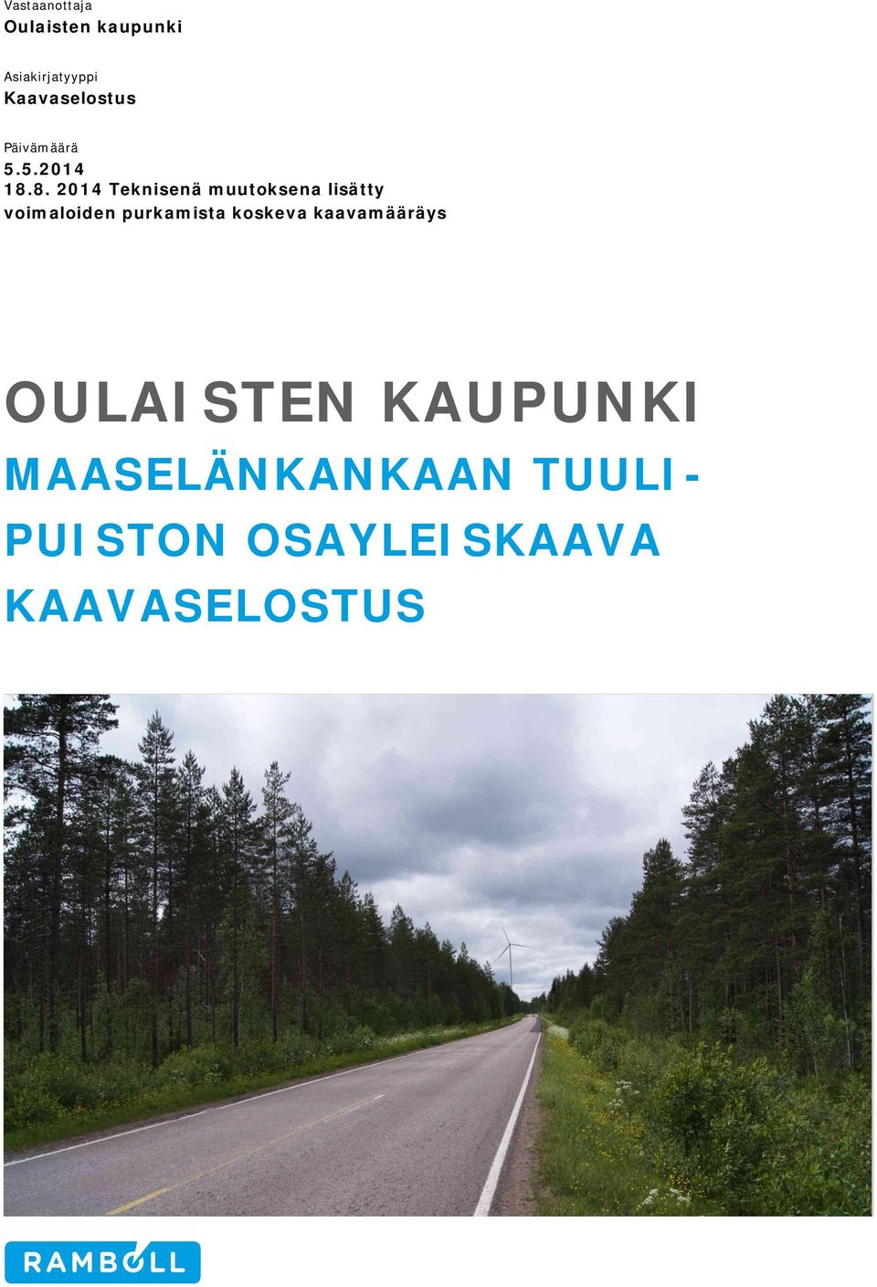 8. 2014 Teknisenä muutoksena lisätty voimaloiden purkamista