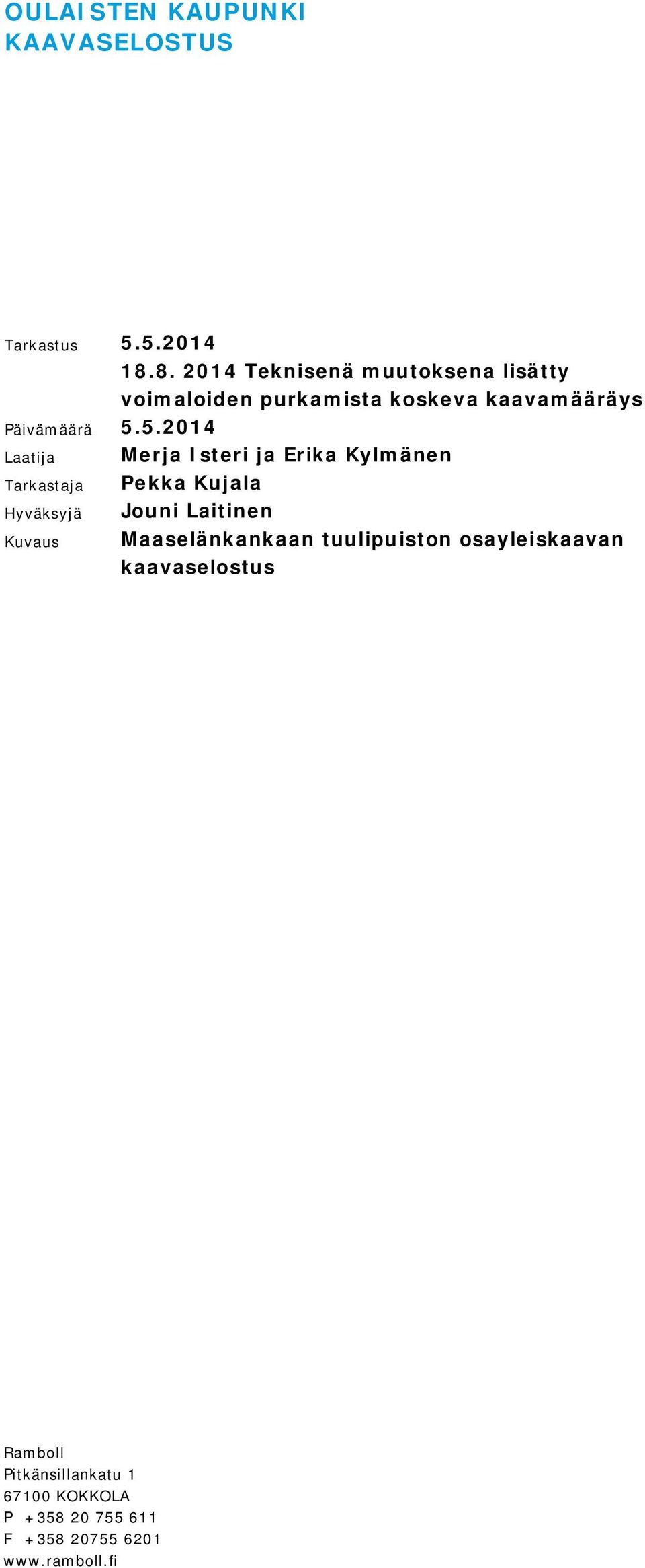 5.2014 Laatija Merja Isteri ja Erika Kylmänen Tarkastaja Pekka Kujala Hyväksyjä Jouni Laitinen