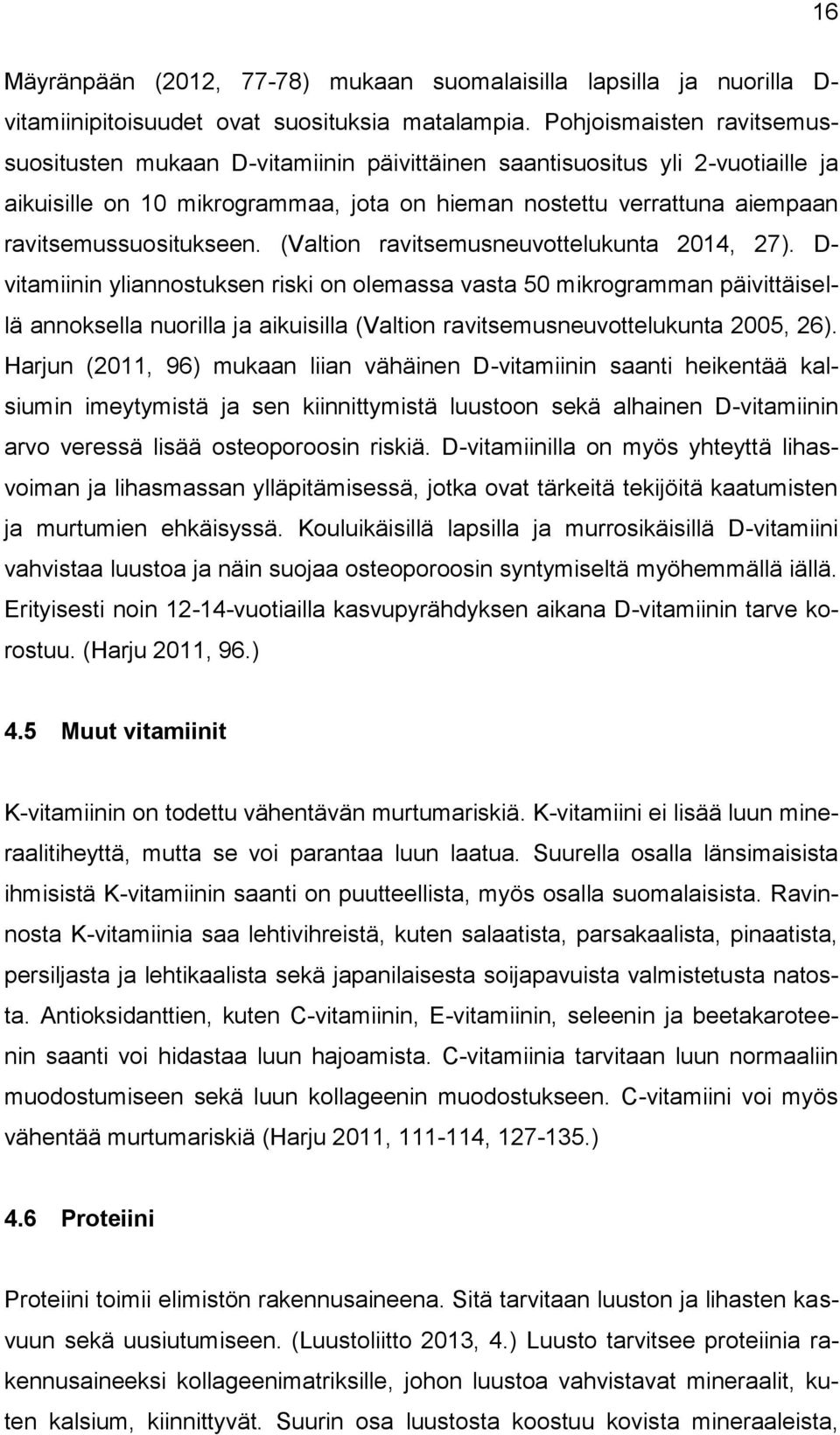 ravitsemussuositukseen. (Valtion ravitsemusneuvottelukunta 2014, 27).