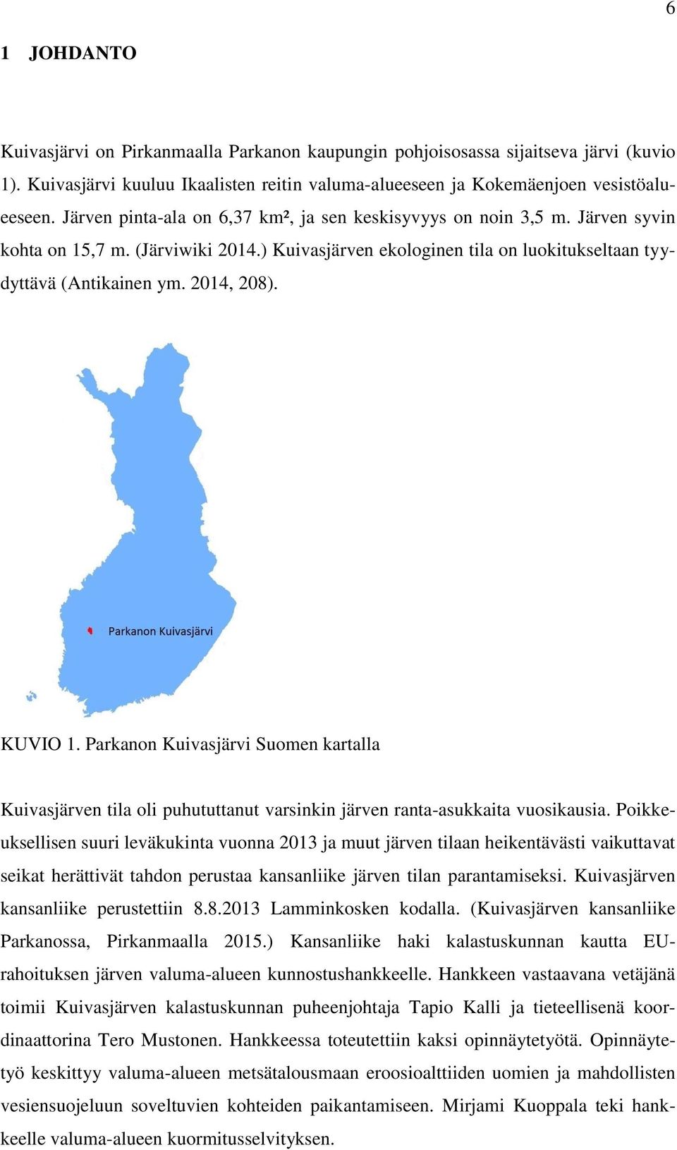 KUVIO 1. Parkanon Kuivasjärvi Suomen kartalla Kuivasjärven tila oli puhututtanut varsinkin järven ranta-asukkaita vuosikausia.