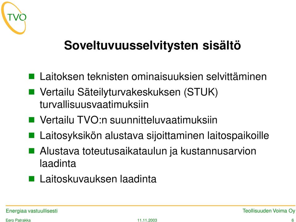 suunnitteluvaatimuksiin Laitosyksikön alustava sijoittaminen laitospaikoille