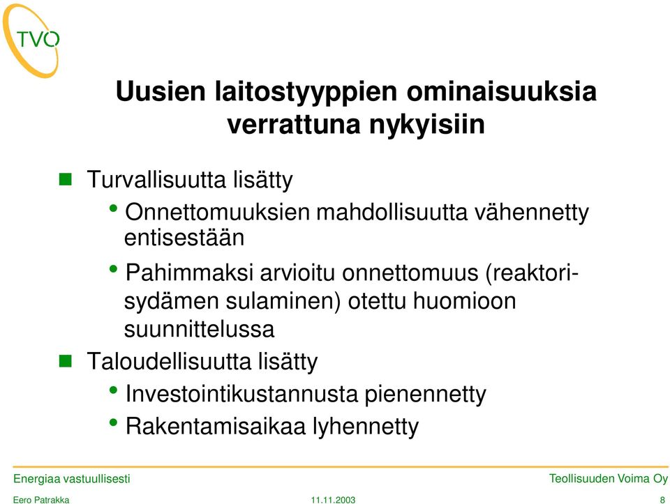 arvioitu onnettomuus (reaktorisydämen sulaminen) otettu huomioon