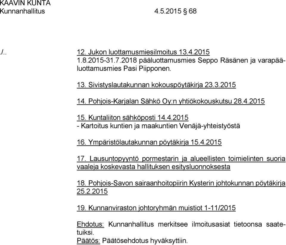 Ympäristölautakunnan pöytäkirja 15.4.2015 17. Lausuntopyyntö pormestarin ja alueellisten toimielinten suoria vaaleja koskevasta hallituksen esitysluonnoksesta 18.