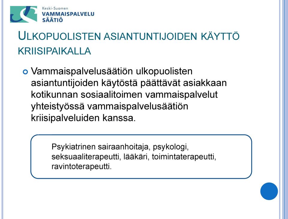 vammaispalvelut yhteistyössä vammaispalvelusäätiön kriisipalveluiden kanssa.