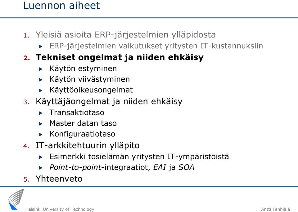 Tekniset ongelmat ja niiden ehkäisy Käytön estyminen Käytön viivästyminen Käyttöoikeusongelmat 3.