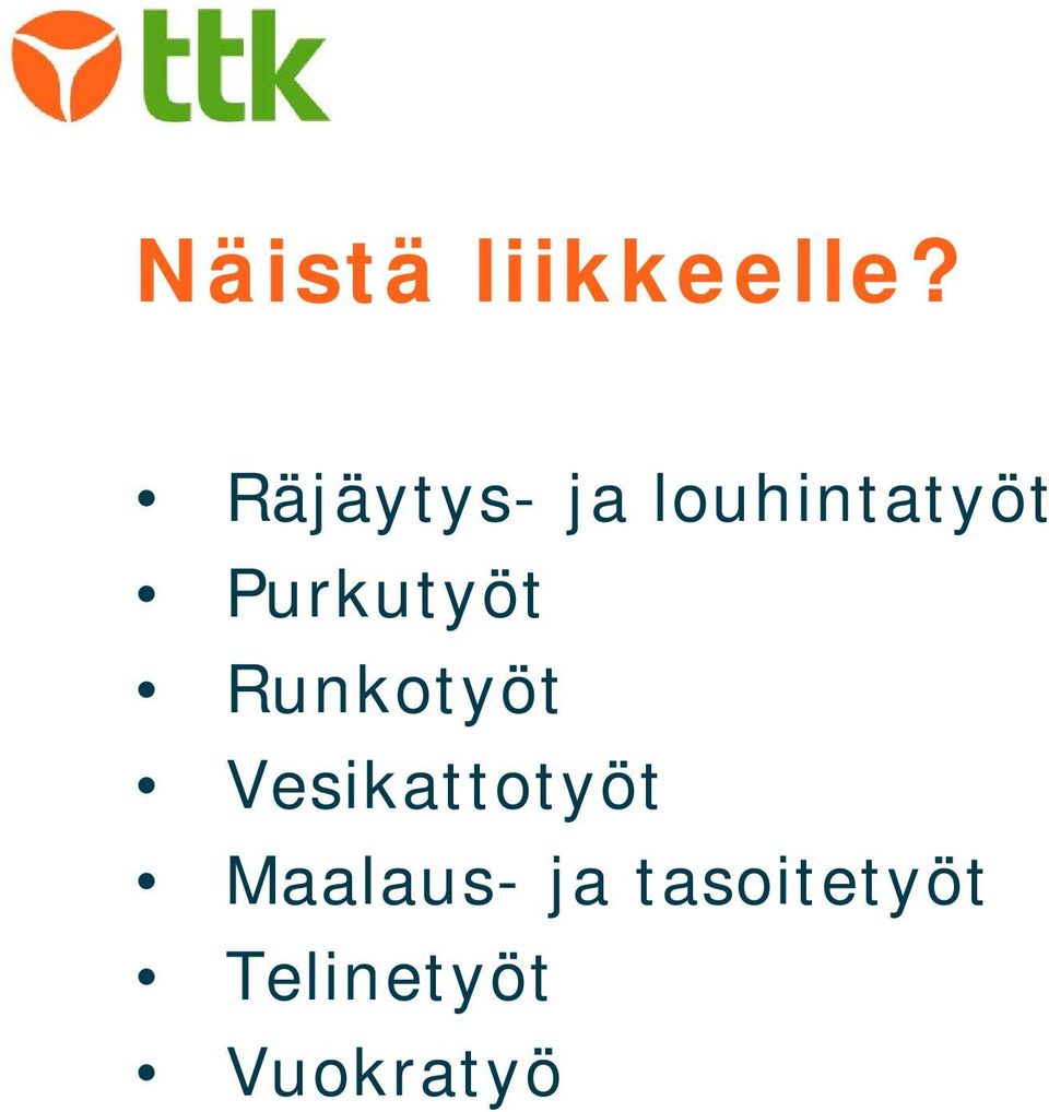 Purkutyöt Runkotyöt