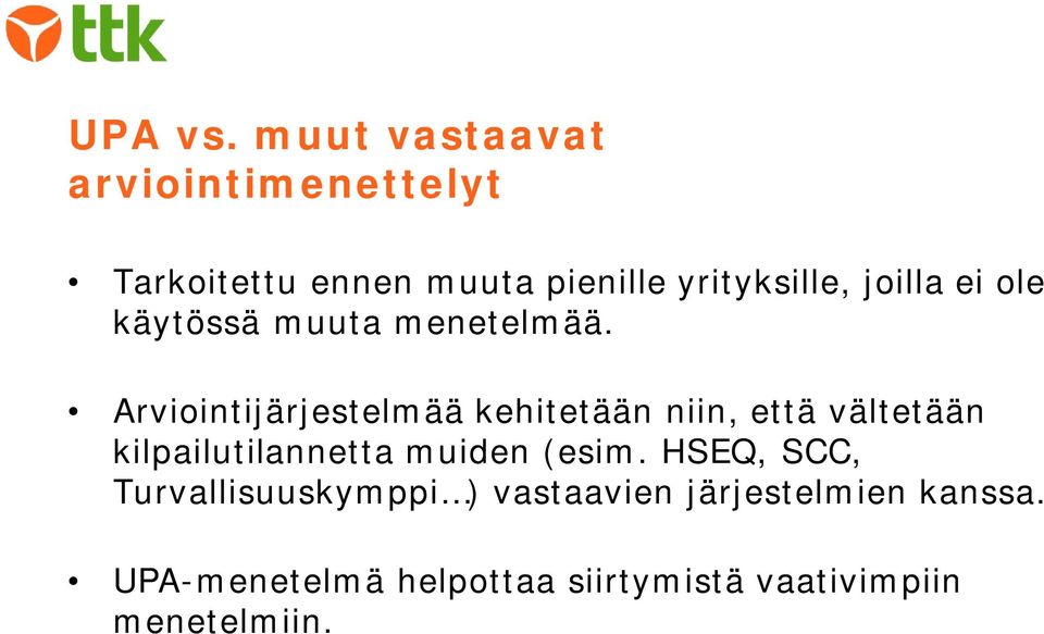 joilla ei ole käytössä muuta menetelmää.