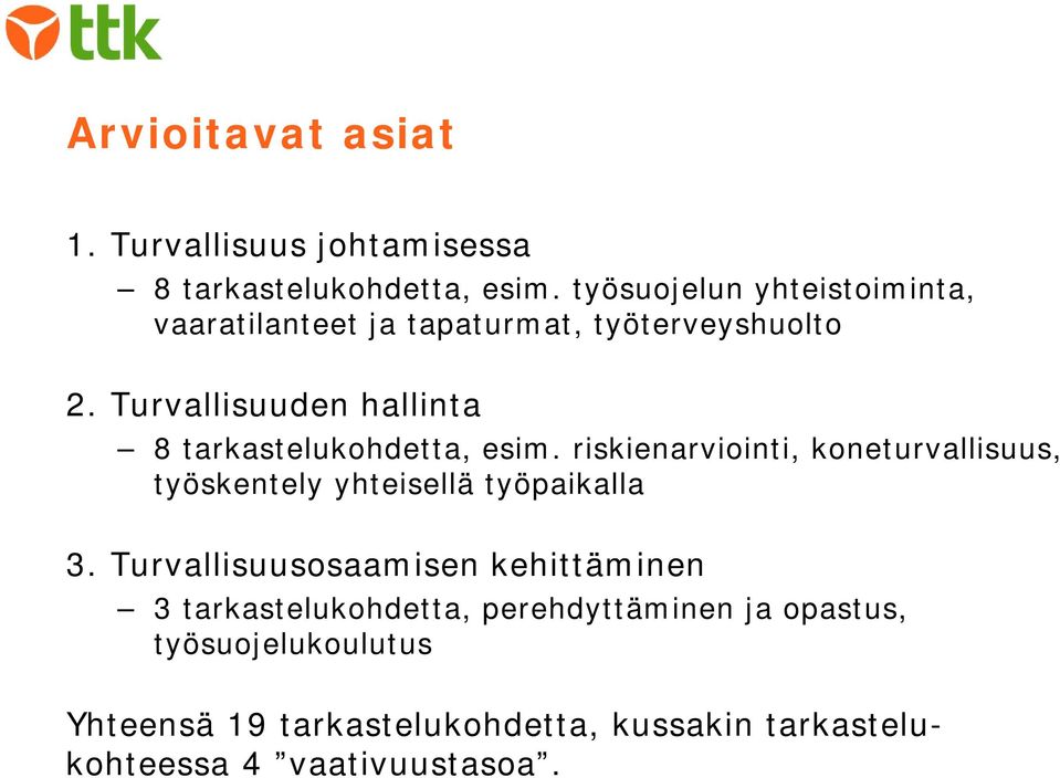 Turvallisuuden hallinta 8 tarkastelukohdetta, esim.