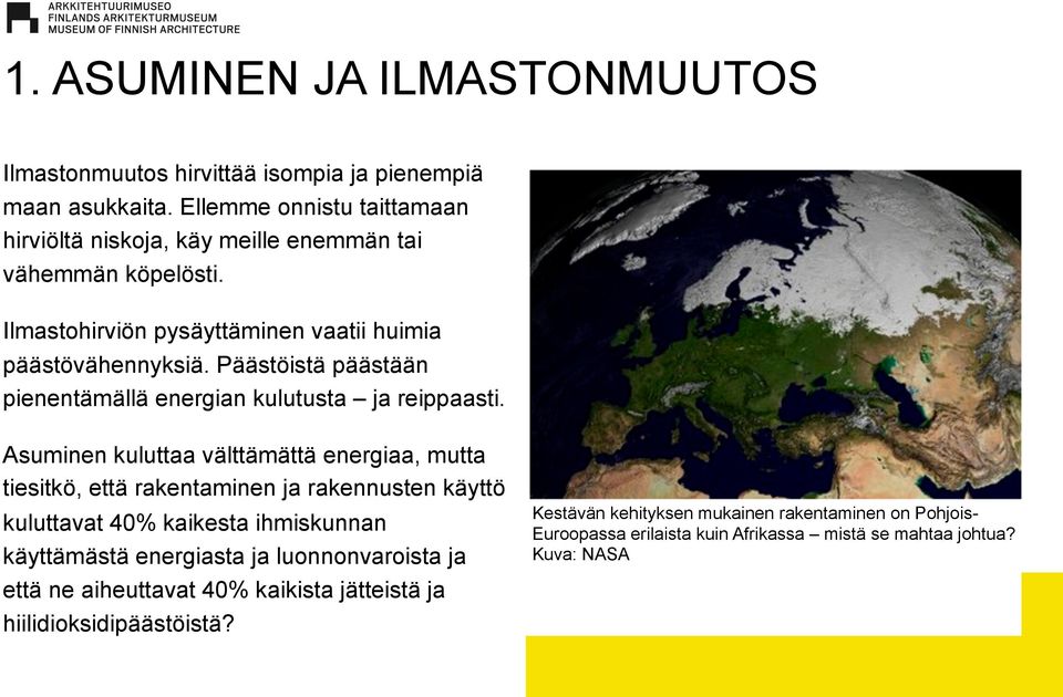 Päästöistä päästään pienentämällä energian kulutusta ja reippaasti.