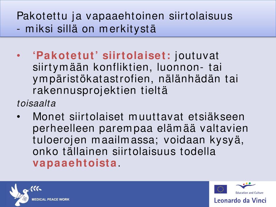 rakennusprojektien tieltä toisaalta Monet siirtolaiset muuttavat etsiäkseen perheelleen