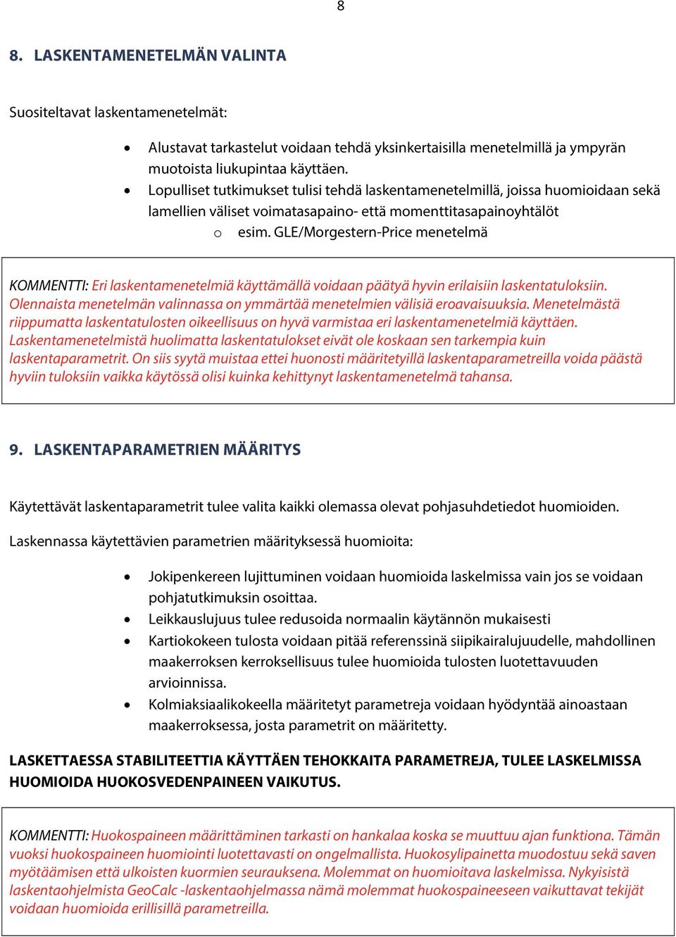 GLE/Morgestern-Price menetelmä KOMMENTTI: Eri laskentamenetelmiä käyttämällä voidaan päätyä hyvin erilaisiin laskentatuloksiin.