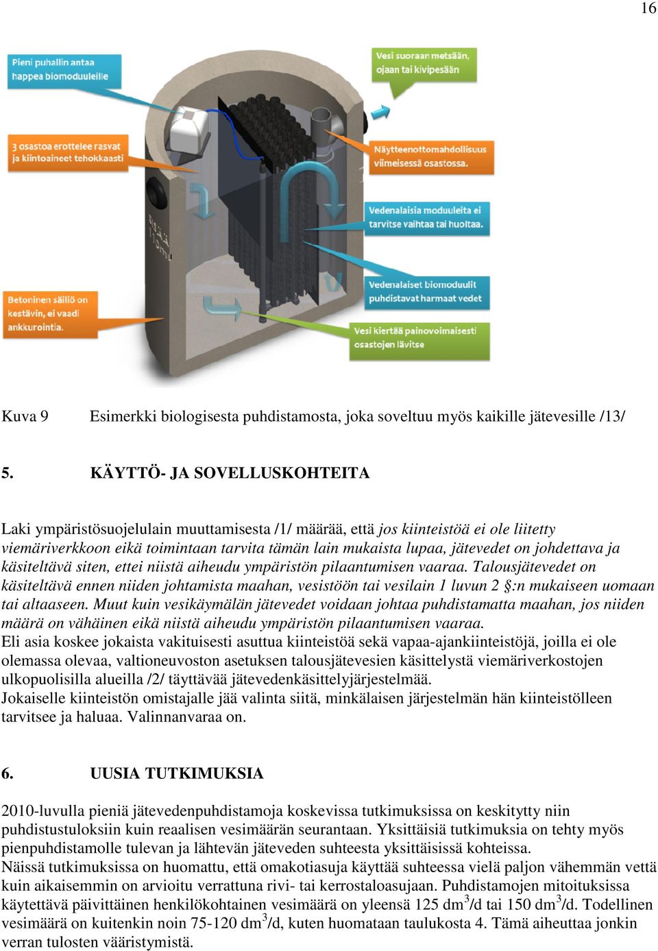 johdettava ja käsiteltävä siten, ettei niistä aiheudu ympäristön pilaantumisen vaaraa.