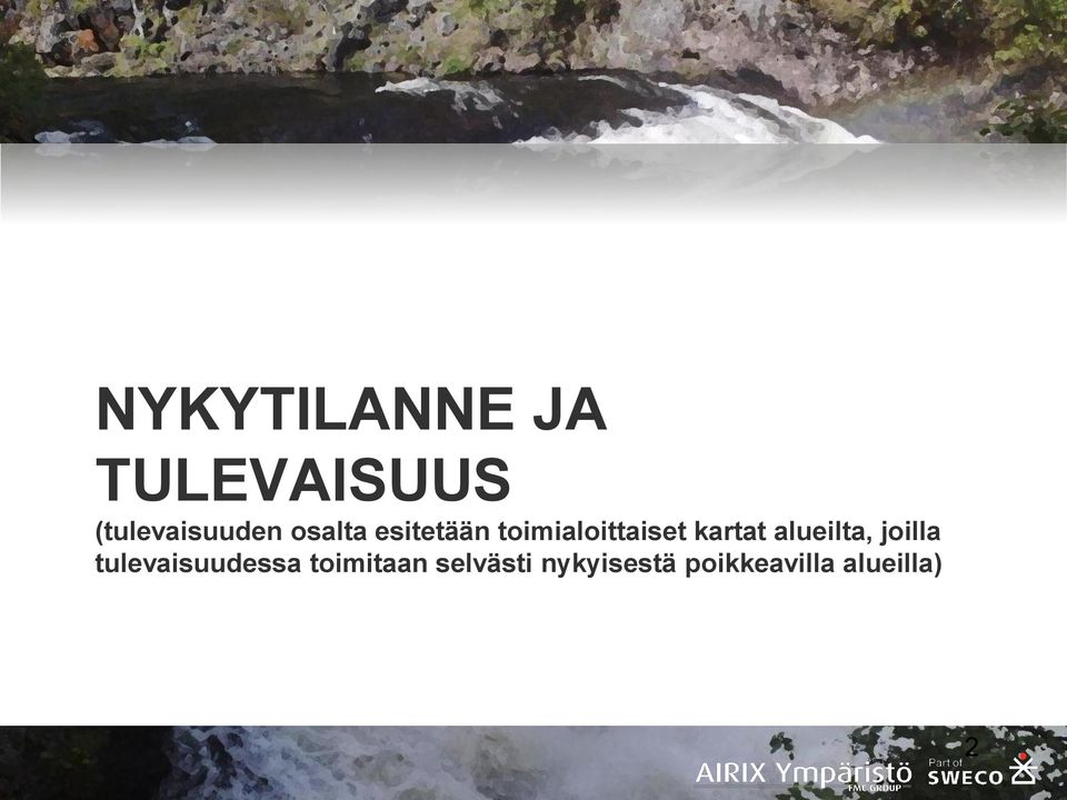 alueilta, joilla tulevaisuudessa toimitaan