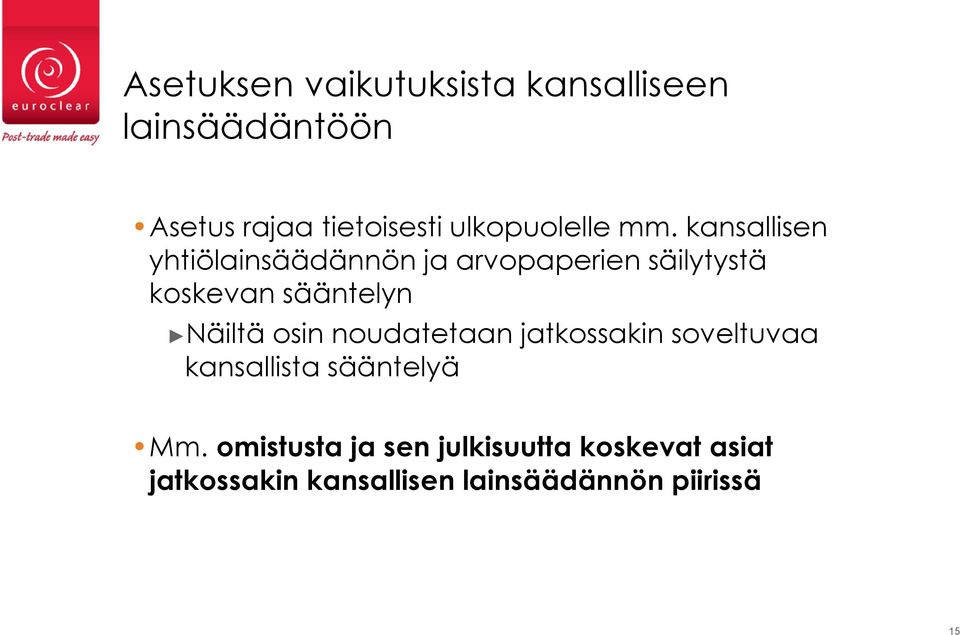 kansallisen yhtiölainsäädännön ja arvopaperien säilytystä koskevan sääntelyn Näiltä