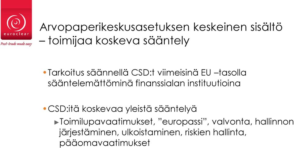 instituutioina CSD:itä koskevaa yleistä sääntelyä Toimilupavaatimukset,