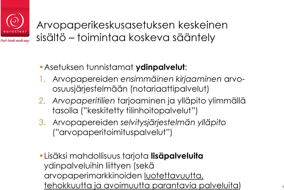 Arvopaperitilien tarjoaminen ja ylläpito ylimmällä tasolla ( keskitetty tilinhoitopalvelut ) 3.