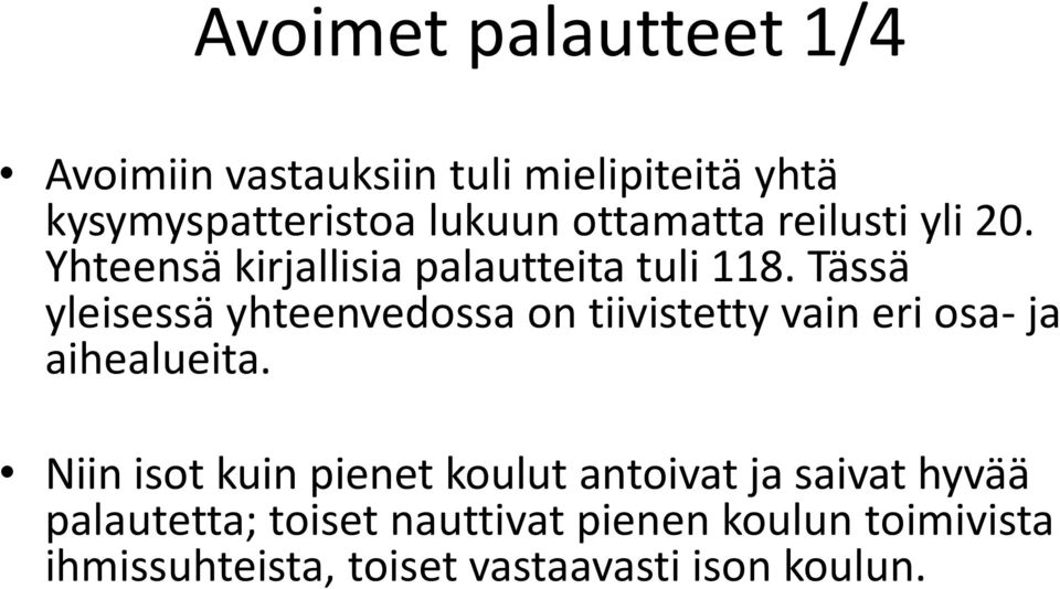 Tässä yleisessä yhteenvedossa on tiivistetty vain eri osa- ja aihealueita.