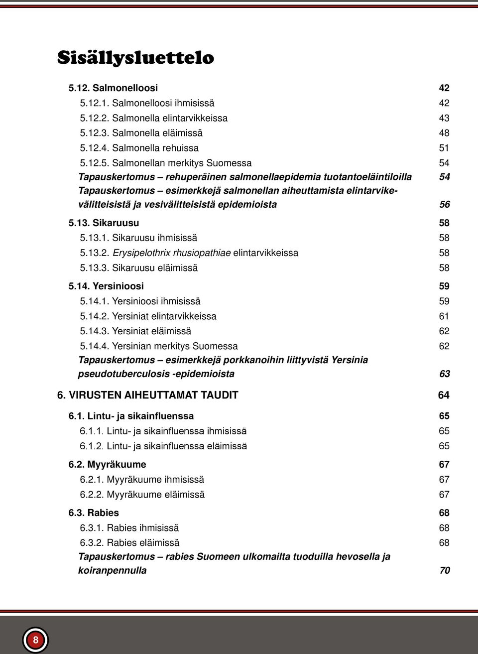 12.1. Salmonelloosi ihmisissä 42 5.