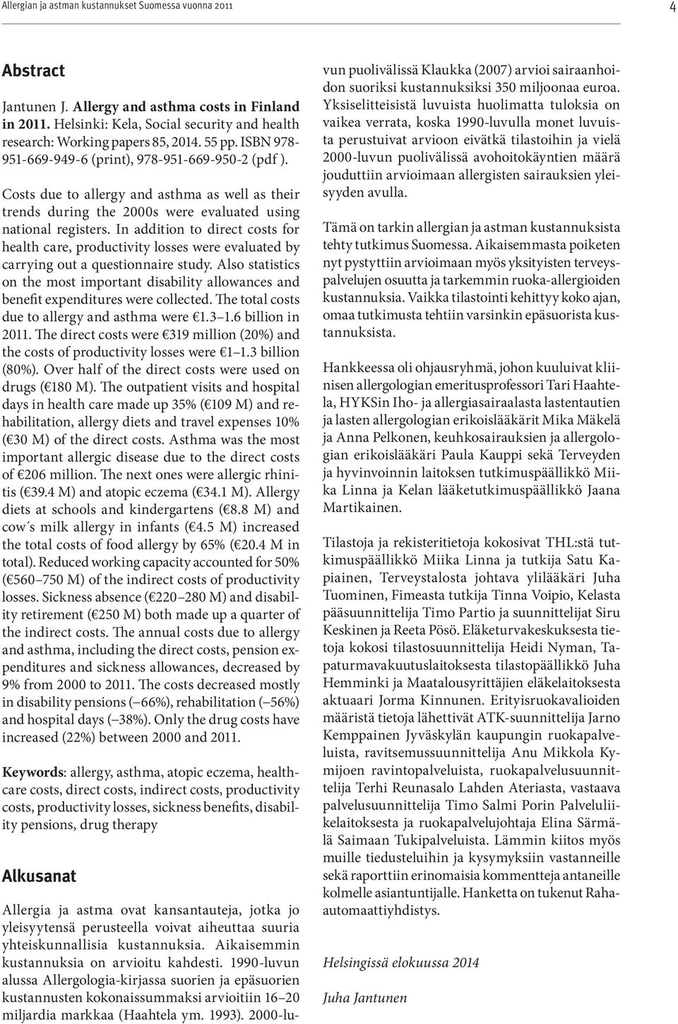 In addition to direct costs for health care, productivity losses were evaluated by carrying out a questionnaire study.