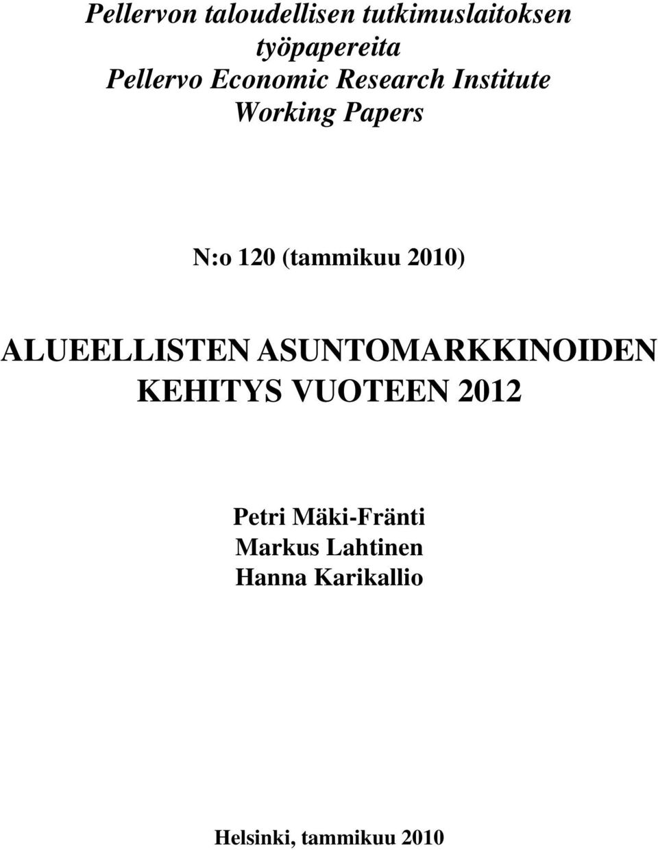 2010) ALUEELLISTEN ASUNTOMARKKINOIDEN KEHITYS VUOTEEN 2012 Petri