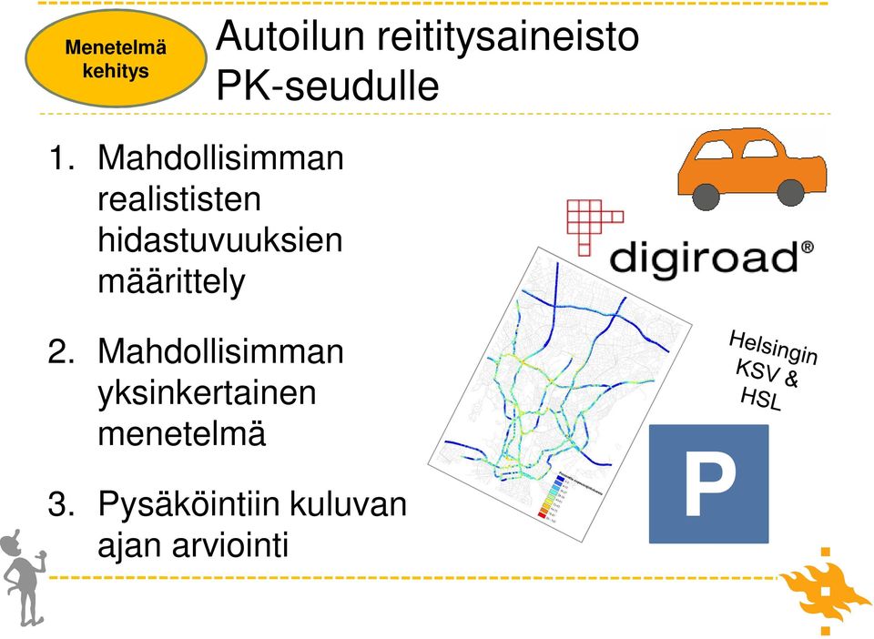 Mahdollisimman realististen hidastuvuuksien