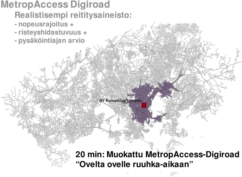arvio 20 min: Muokattu MetropAccess-Digiroad Ovelta