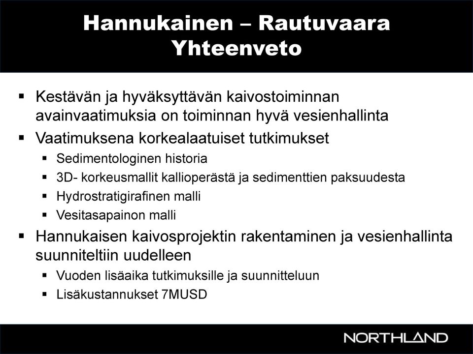 ja sedimenttien paksuudesta Hydrostratigirafinen malli Vesitasapainon malli Hannukaisen kaivosprojektin