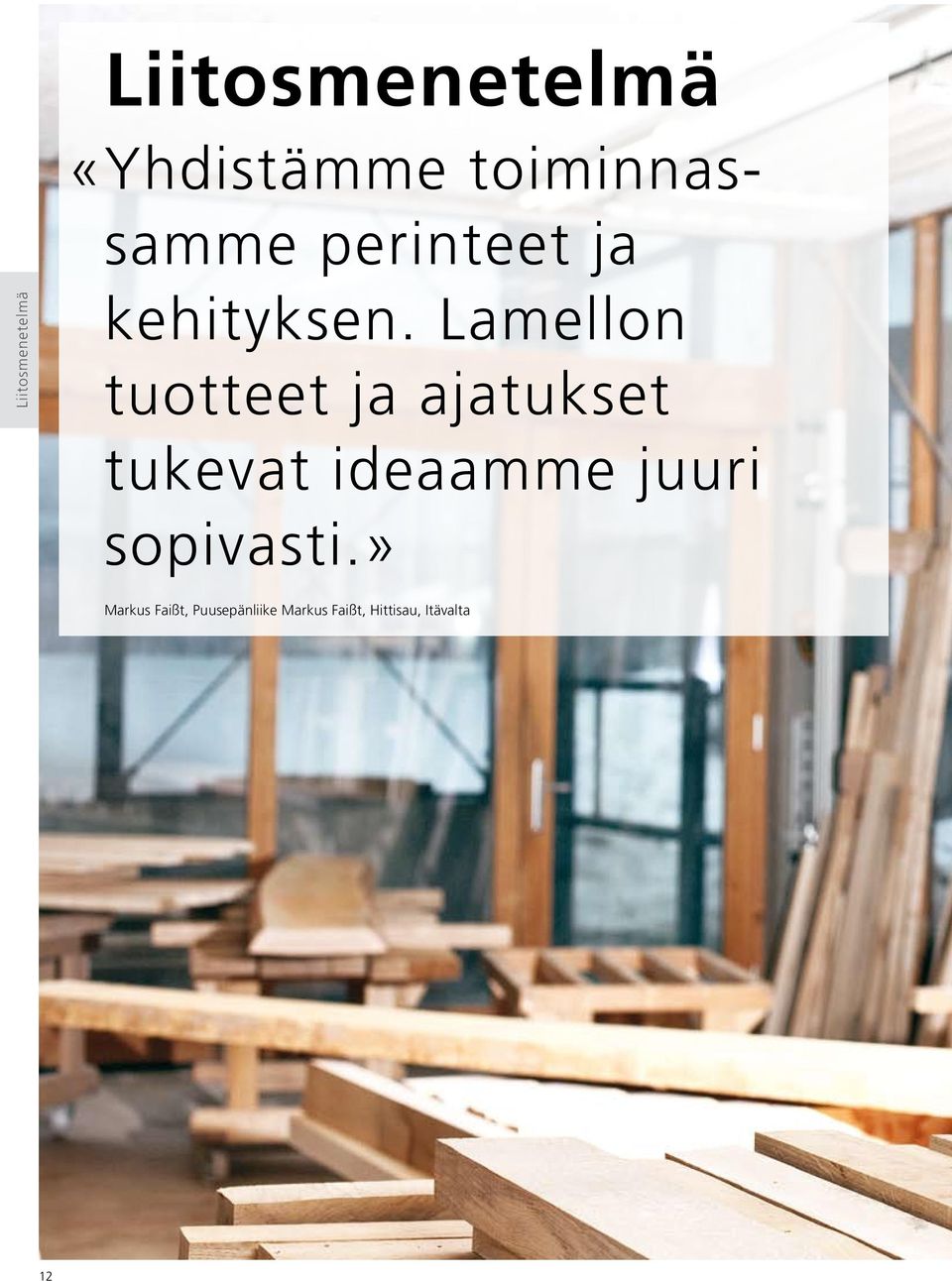 Lamellon tuotteet ja ajatukset tukevat ideaamme juuri