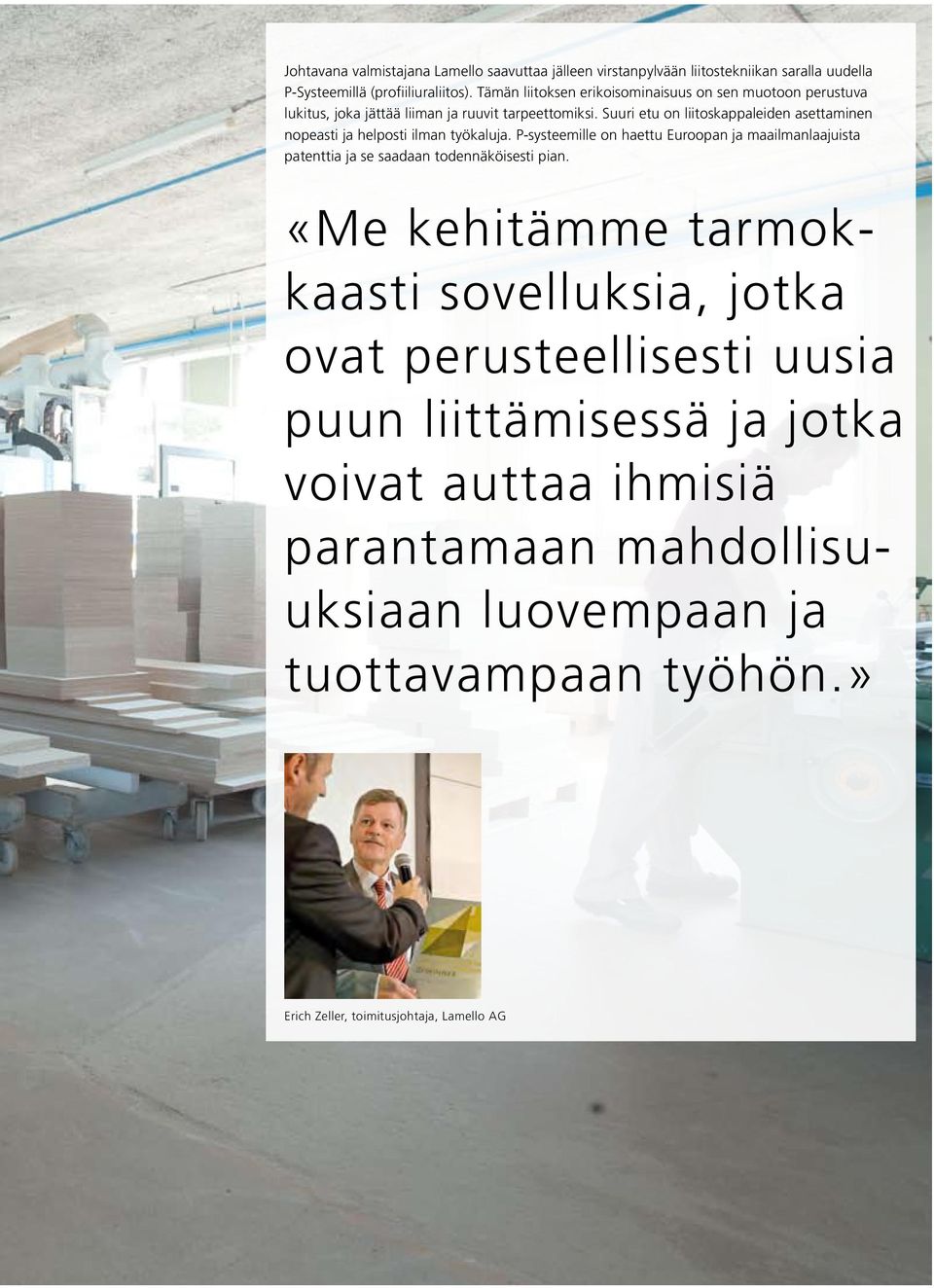 Suuri etu on liitoskappaleiden asettaminen nopeasti ja helposti ilman työkaluja.