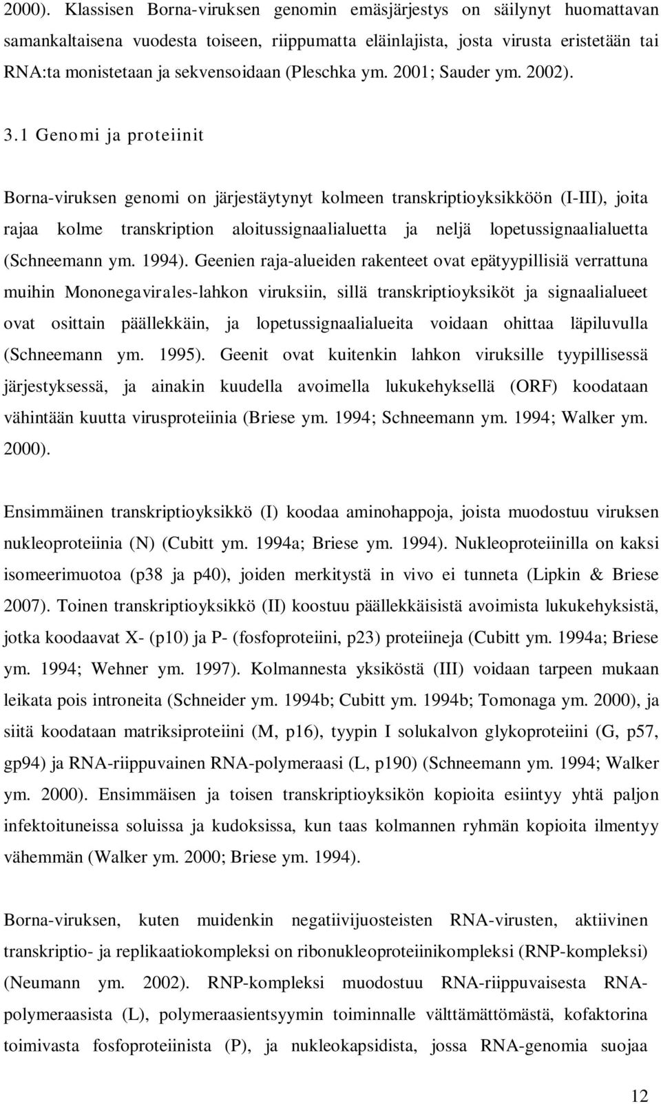 (Pleschka ym. 2001; Sauder ym. 2002). 3.