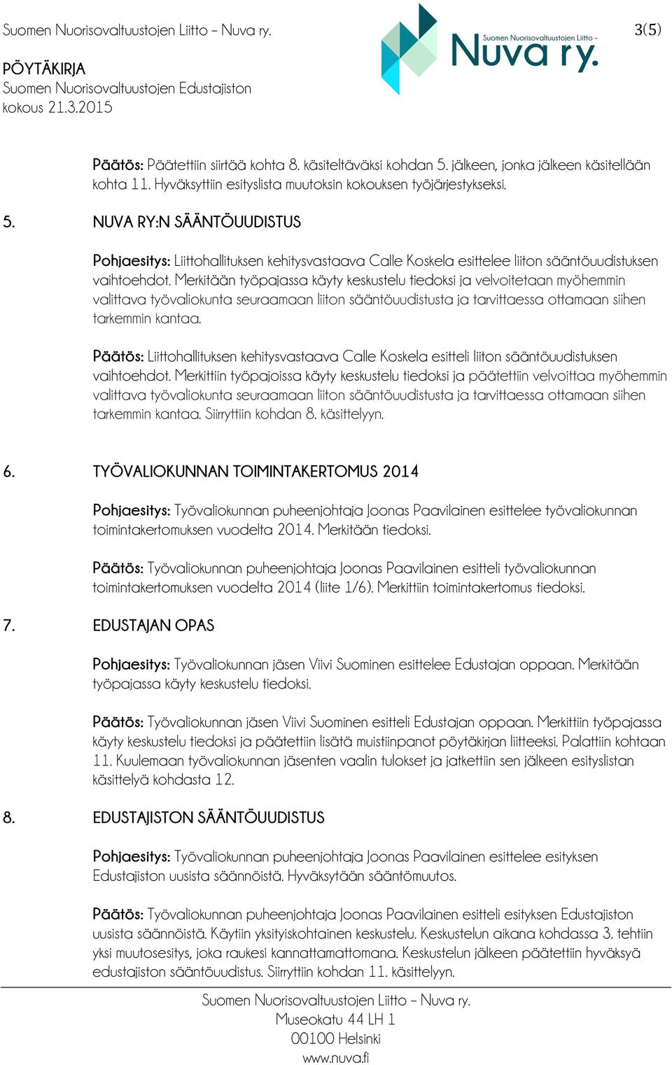 Päätös: Liittohallituksen kehitysvastaava Calle Koskela esitteli liiton sääntöuudistuksen vaihtoehdot.