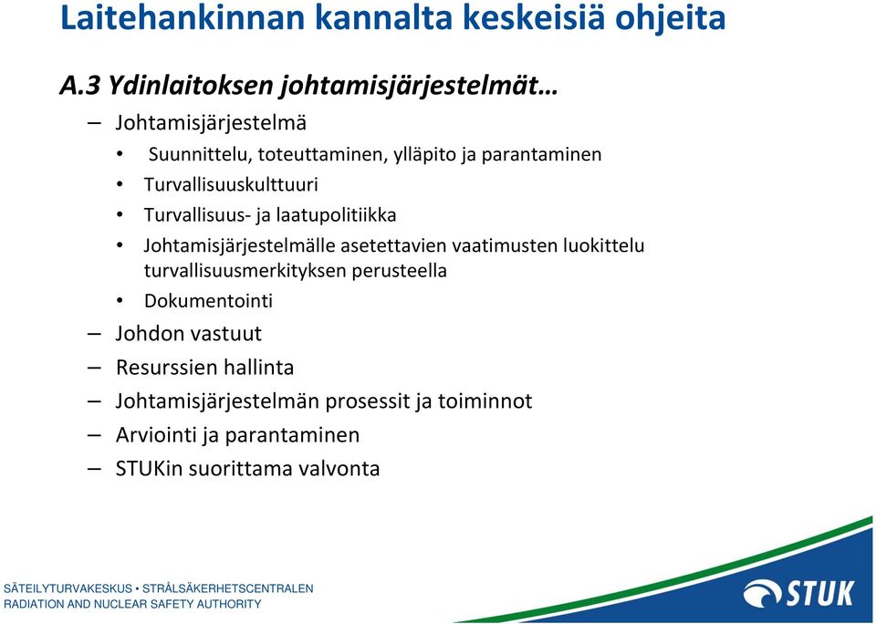 Turvallisuuskulttuuri Turvallisuus ja laatupolitiikka Johtamisjärjestelmälle asetettavien vaatimusten