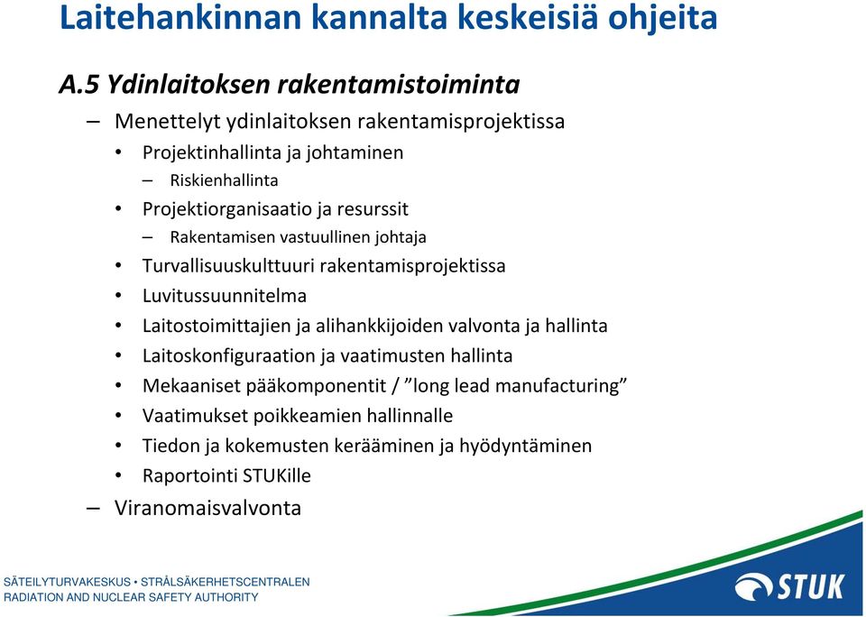 Projektiorganisaatio ja resurssit Rakentamisen vastuullinen johtaja Turvallisuuskulttuuri rakentamisprojektissa Luvitussuunnitelma