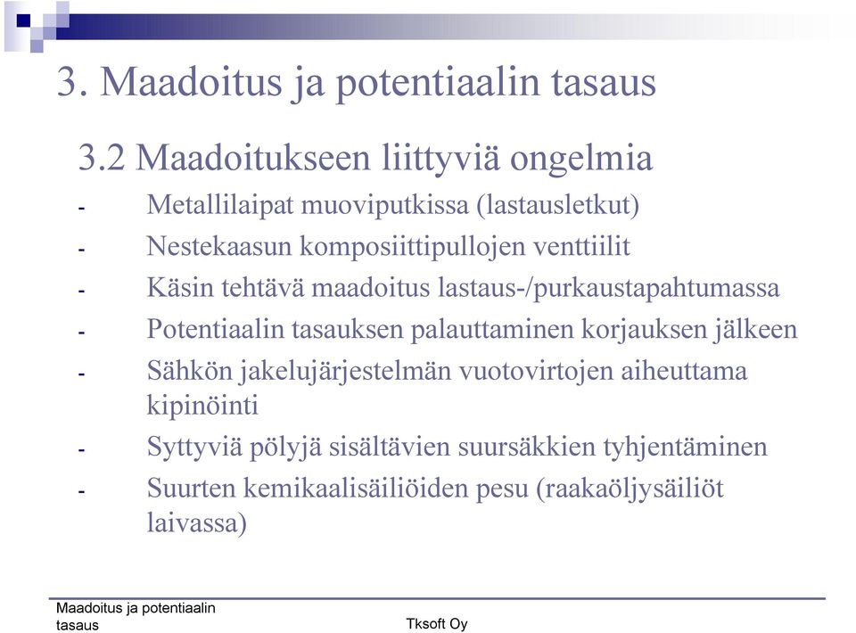 tasauksen palauttaminen korjauksen jälkeen Sähkön jakelujärjestelmän vuotovirtojen aiheuttama