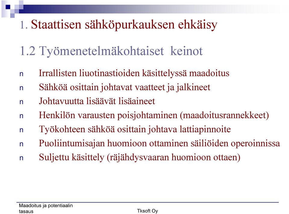 johtavat vaatteet ja jalkineet Johtavuutta lisäävät lisäaineet Henkilön varausten poisjohtaminen