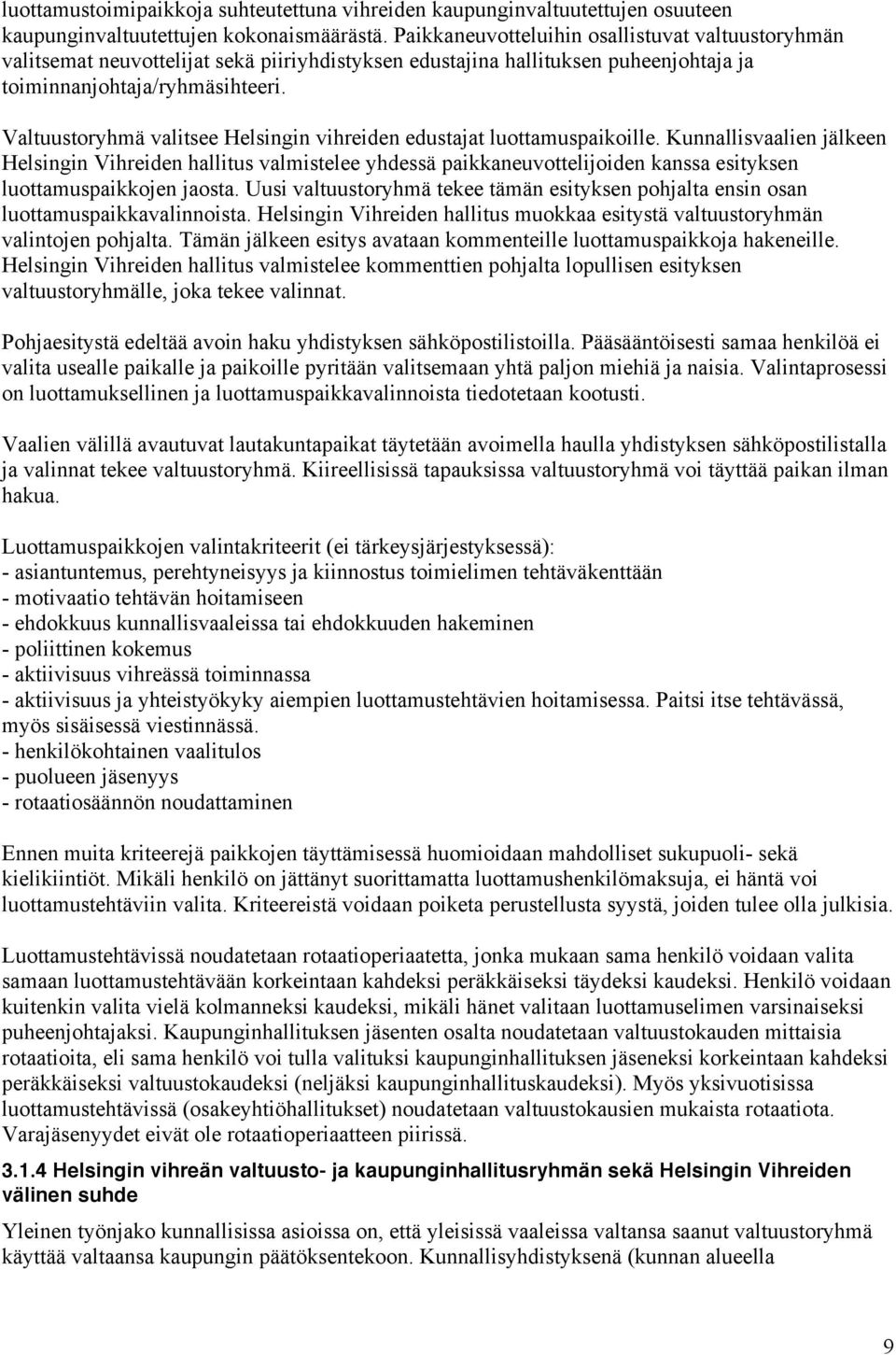 Valtuustoryhmä valitsee Helsingin vihreiden edustajat luottamuspaikoille.