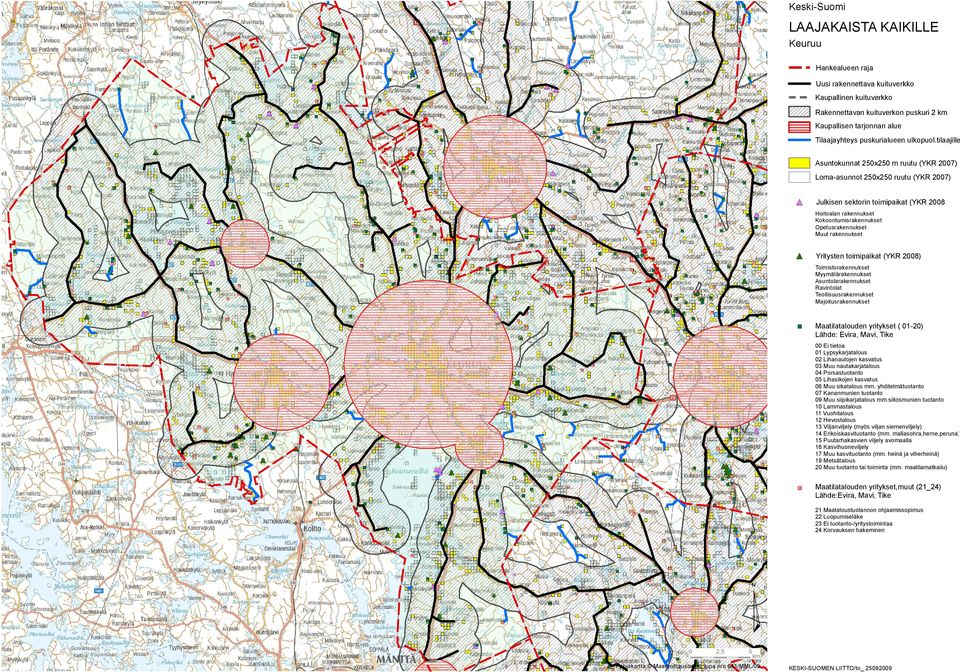 tilaajille Asuntokunnat 250x250 m ruutu (YKR 2007) Loma-asunnot 250x250 ruutu (YKR 2007) Julkisen sektorin toimipaikat (YKR 2008 Hoitoalan rakennukset Kokoontumisrakennukset Opetusrakennukset Muut