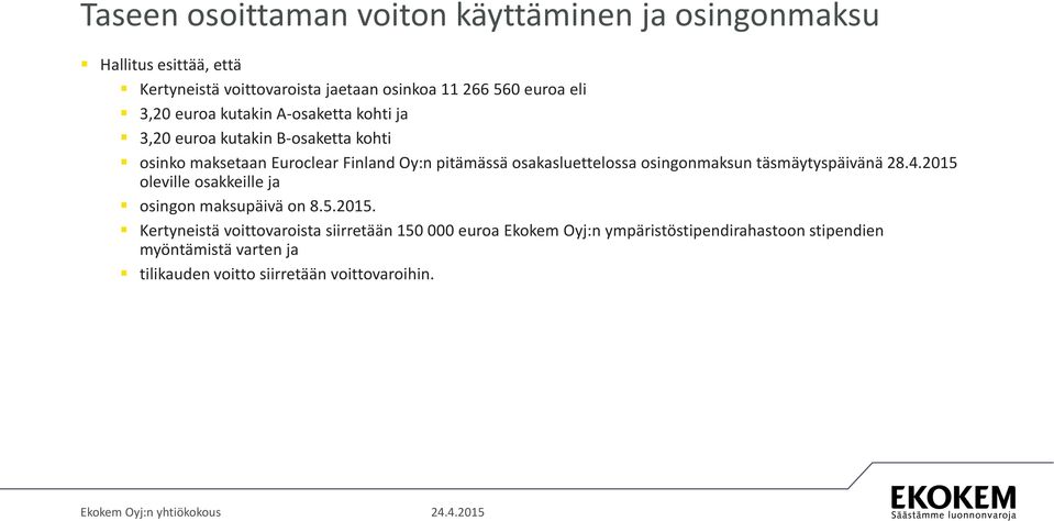 osakasluettelossa osingonmaksun täsmäytyspäivänä 28.4.2015 