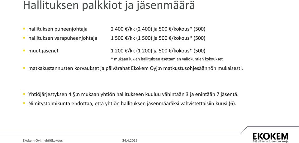 kokoukset matkakustannusten korvaukset ja päivärahat Ekokem Oyj:n matkustusohjesäännön mukaisesti.