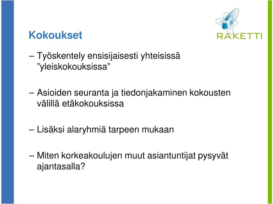 kokousten välillä etäkokouksissa Lisäksi alaryhmiä