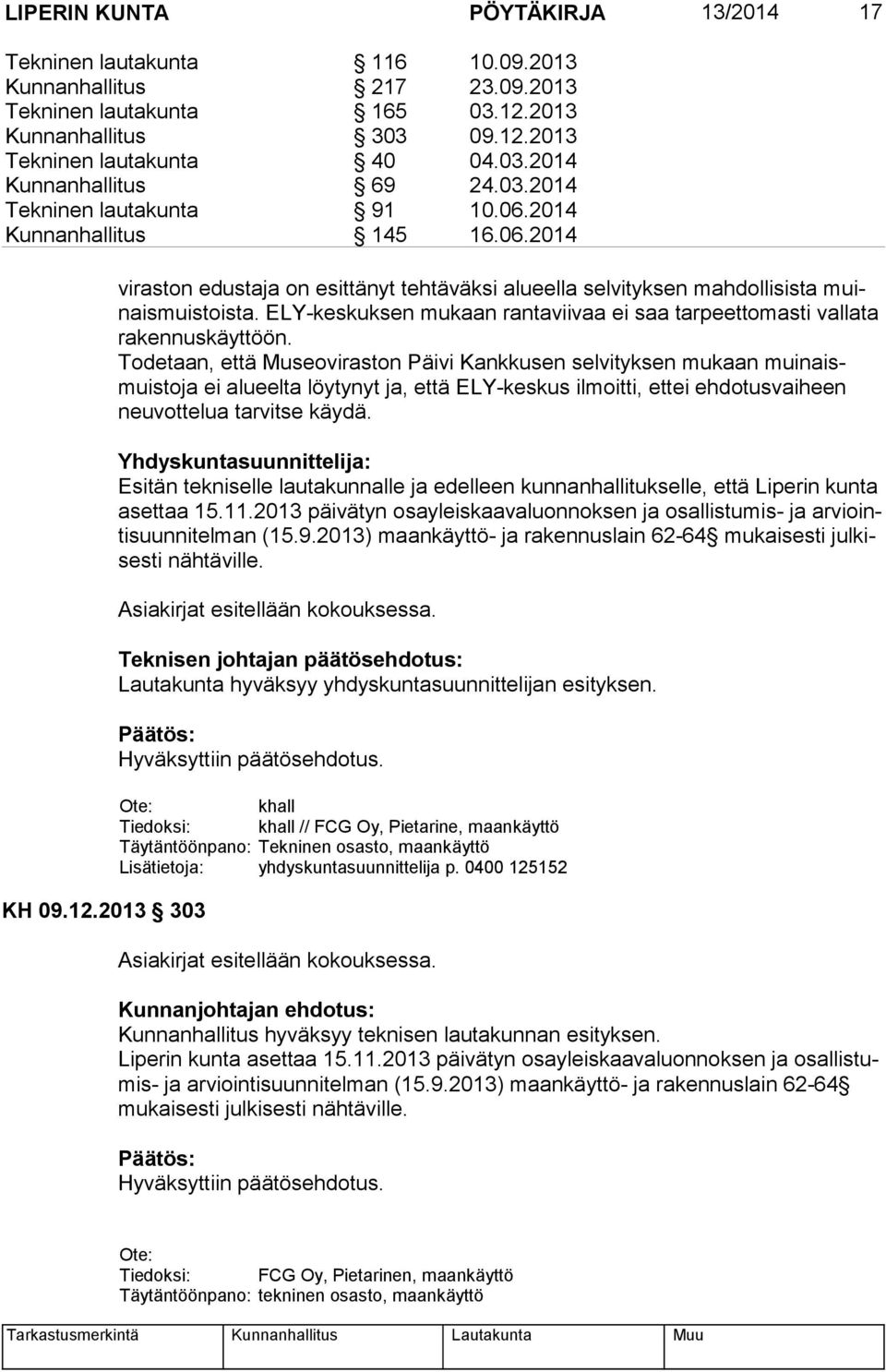 ELY-keskuksen mukaan rantaviivaa ei saa tarpeettomasti vallata ra ken nus käyt töön.