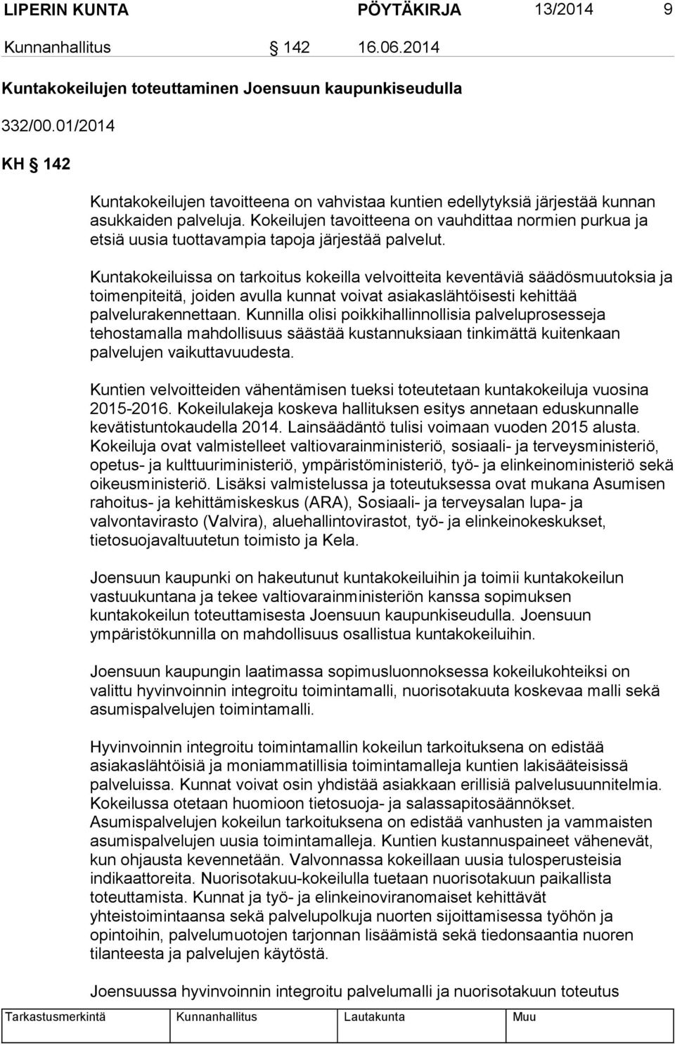 Kokeilujen tavoitteena on vauhdittaa normien purkua ja etsiä uusia tuottavampia tapoja järjestää palvelut.