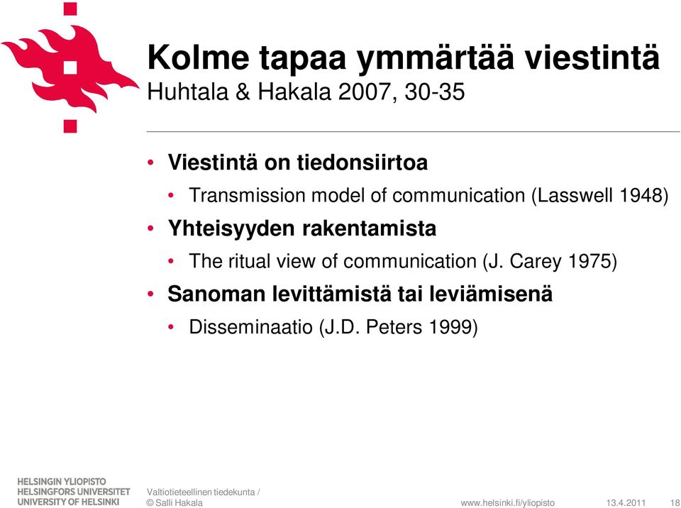 Yhteisyyden rakentamista The ritual view of communication (J.