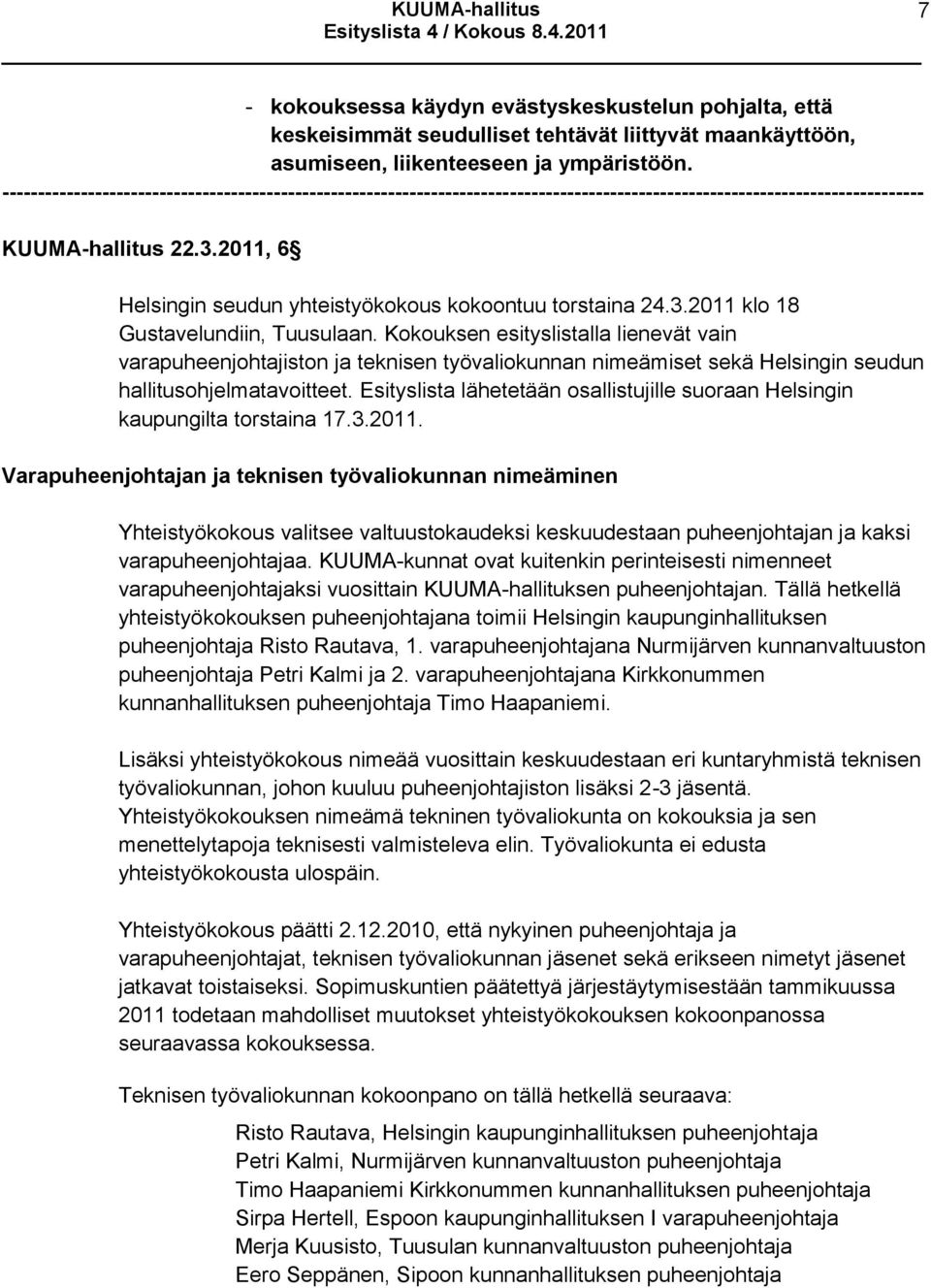 2011, 6 Helsingin seudun yhteistyökokous kokoontuu torstaina 24.3.2011 klo 18 Gustavelundiin, Tuusulaan.