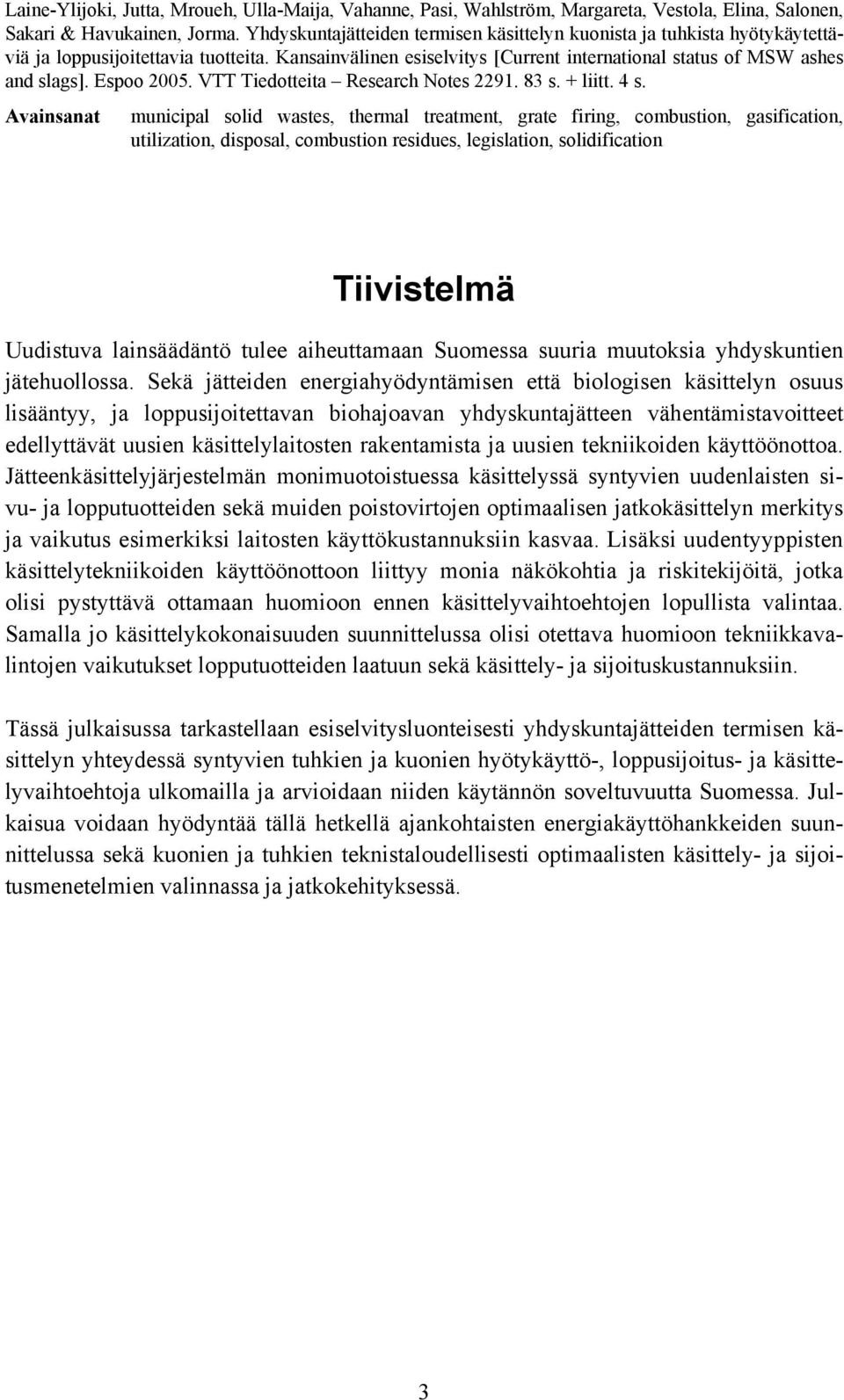 Espoo 2005. VTT Tiedotteita Research Notes 2291. 83 s. + liitt. 4 s.