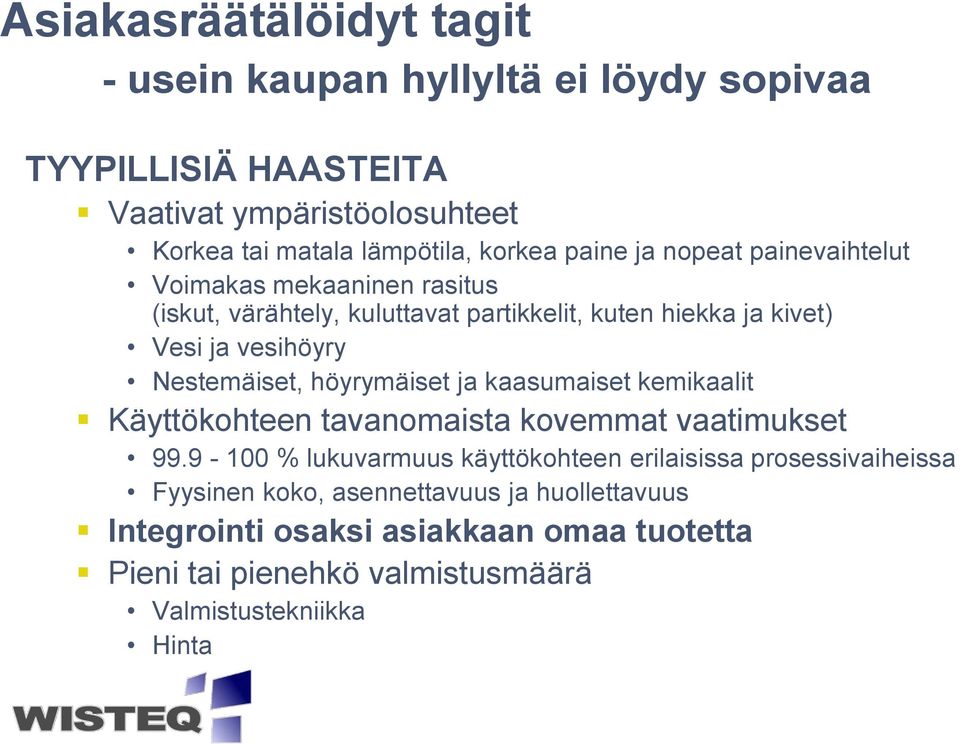 Nestemäiset, höyrymäiset ja kaasumaiset kemikaalit Käyttökohteen tavanomaista kovemmat vaatimukset 99.